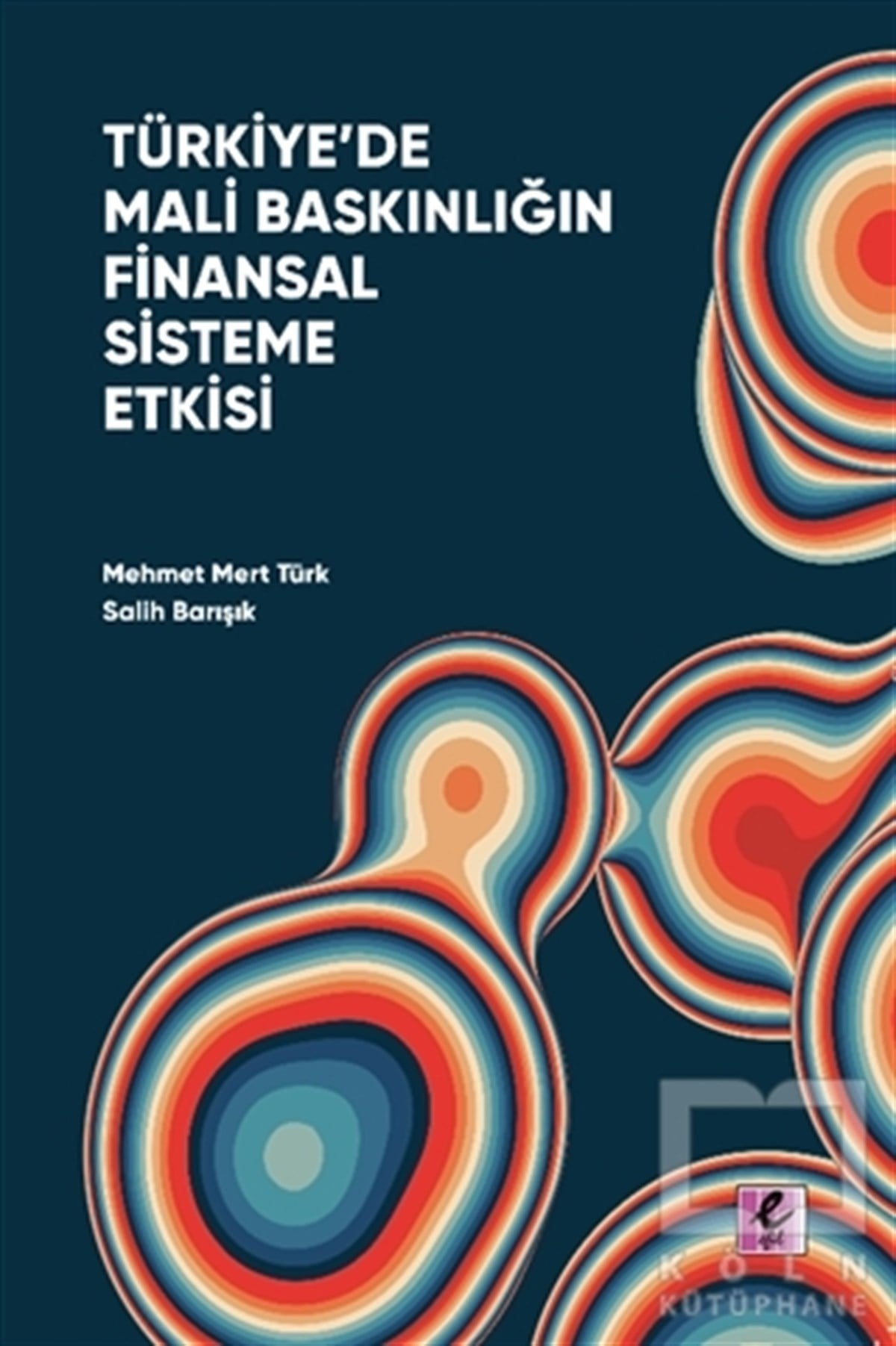 Salih BarışıkBorsa KitaplarıTürkiye’de Mali Baskınlığın Finansal Sisteme Etkisi