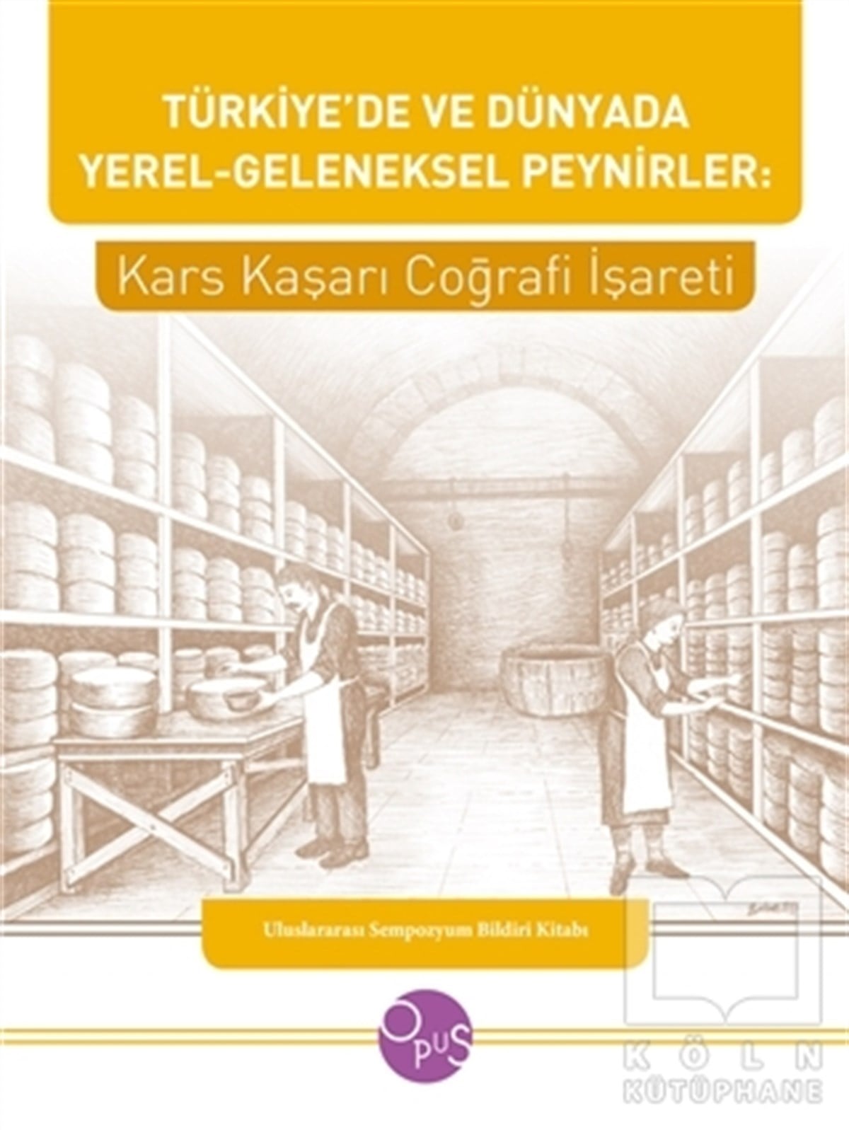 İlhan KoçuluDiğerTürkiye’de ve Dünyada Yerel - Geleneksel Peynirler: Kars Kaşarı Coğrafi İşareti