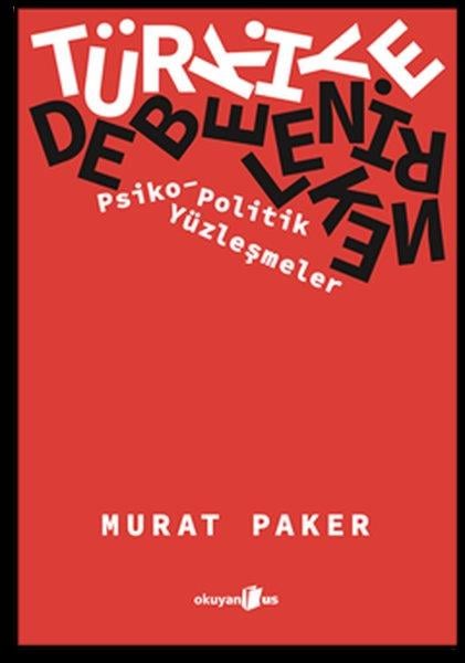 Murat PakerTürkiye Siyaseti ve Politikası KitaplarıTürkiye Debelenirken: Psiko - Politik Yüzleşmeler