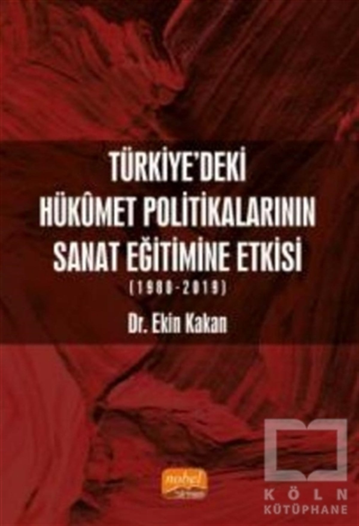 Ekin KakanGenel Politika & Siyaset Bilim & Siyaset Tarihi KitaplarıTürkiye’deki Hükümet Politikalarının Sanat Eğitimine Etkisi (1980-2019)