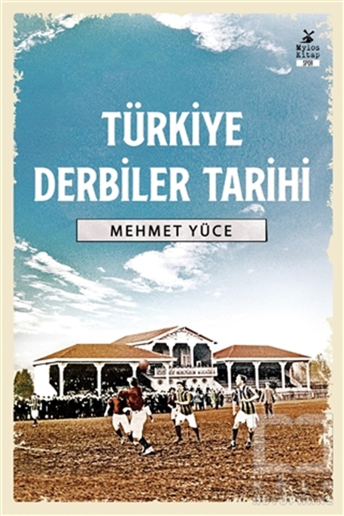 Mehmet YüceSpor KitaplarıTürkiye Derbiler Tarihi