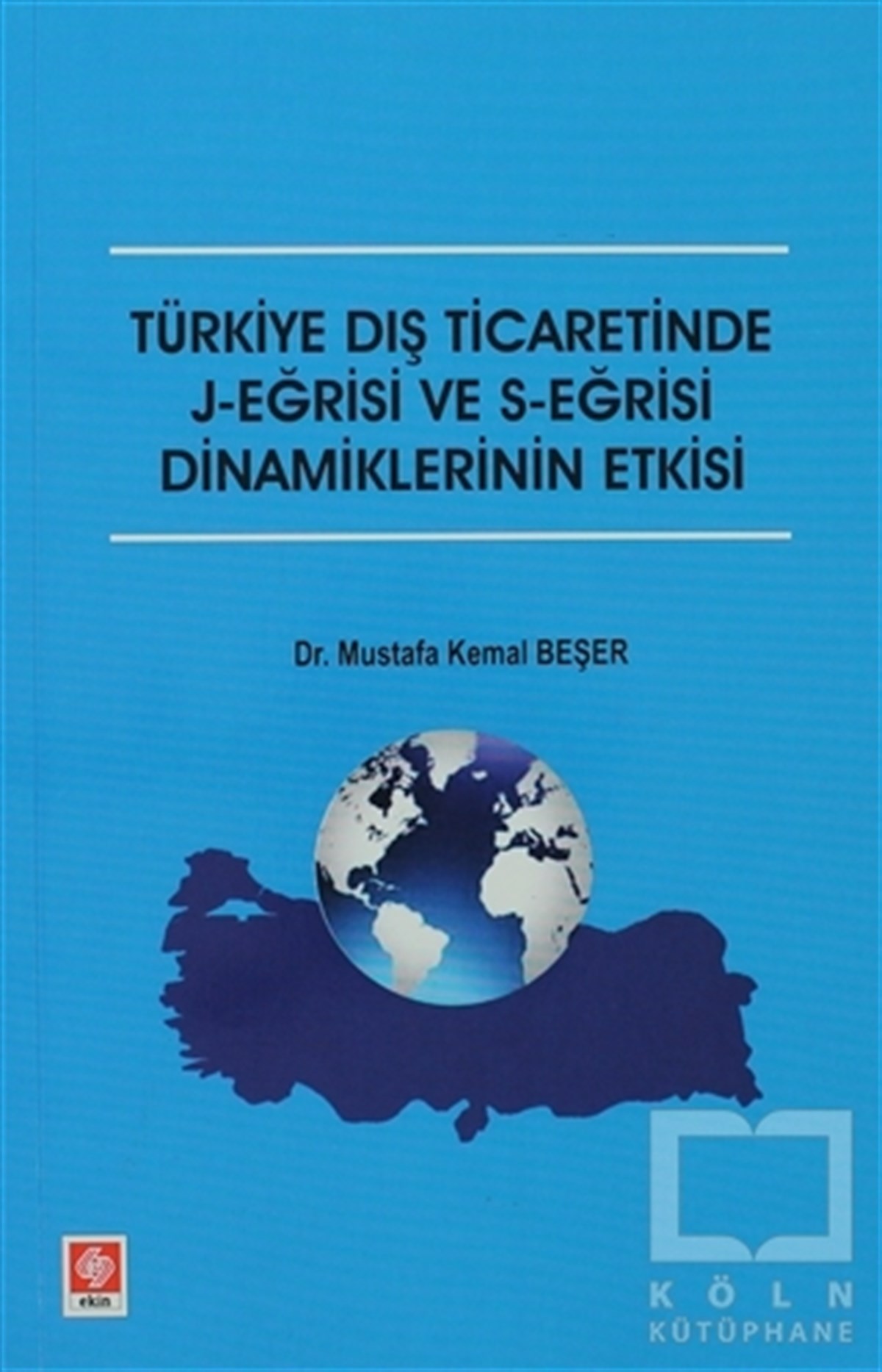 Mustafa Kemal BeşerAkademikTürkiye Dış Ticaretinde J-Eğrisi ve S-Eğrisi Dinamiklerinin Etkisi