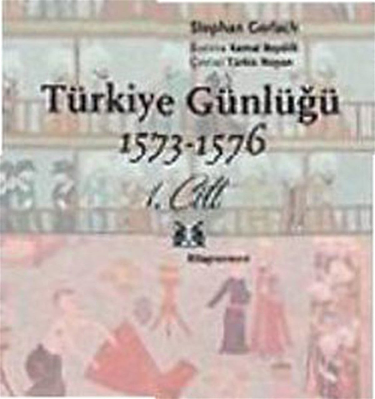 Stephan GerlachOsmanli TarihiTürkiye Günlüğü (1573 - 1576) 1.Cilt