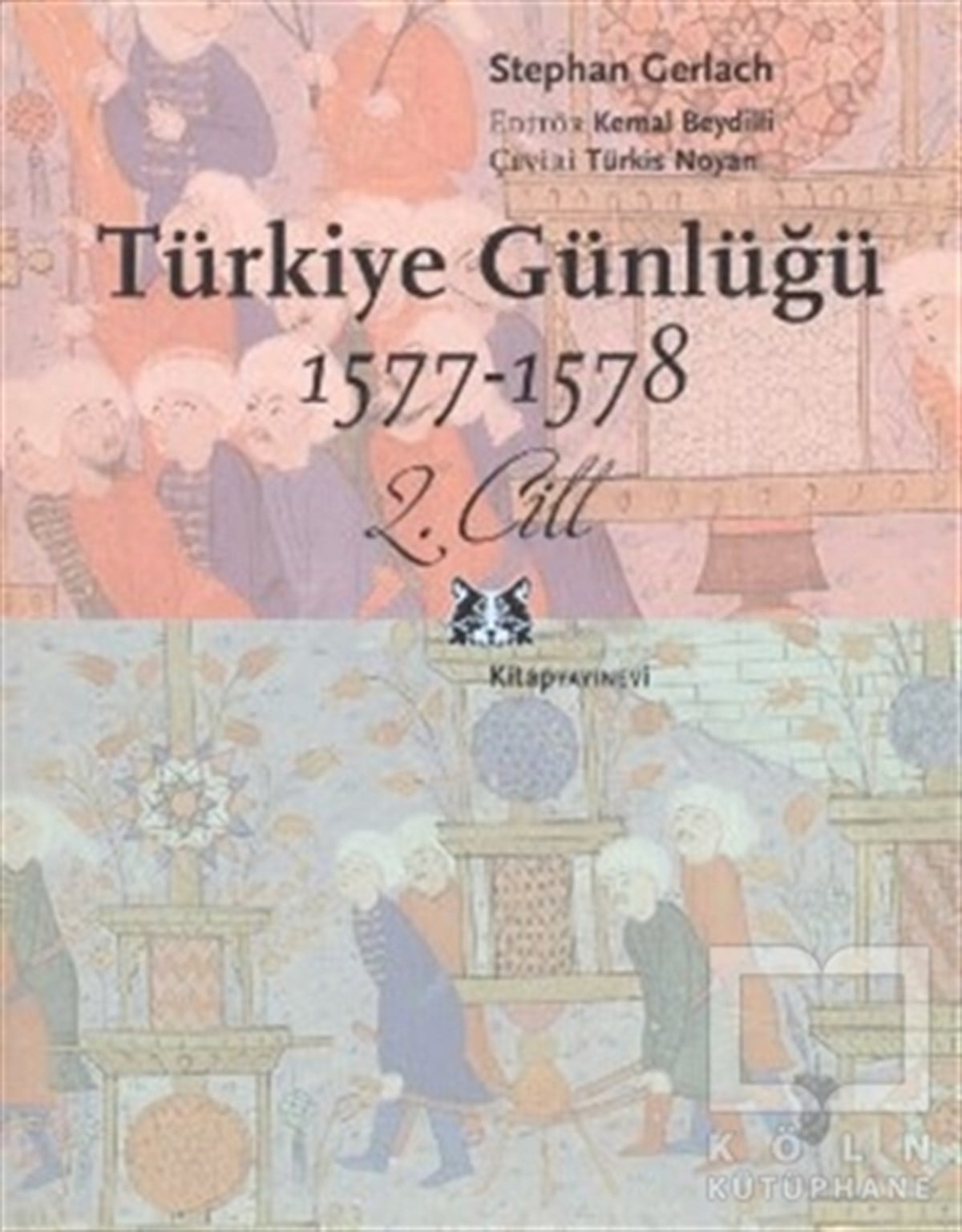Stephan GerlachÖnemli Olaylar ve Biyografi - OtobiyografiTürkiye Günlüğü 1577-1578 2. Cilt