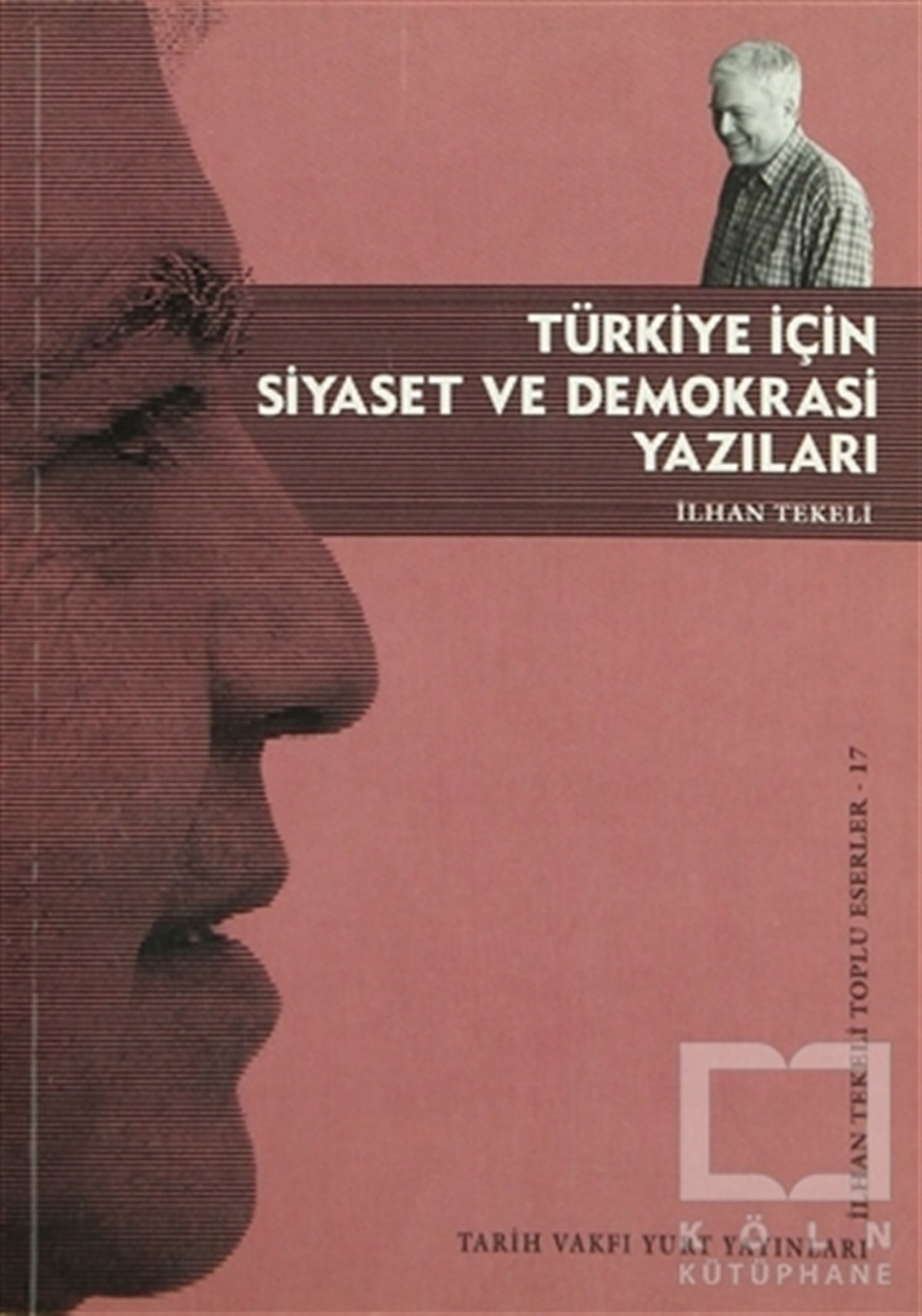 İlhan TekeliSiyaset BilimiTürkiye İçin Siyaset ve Demokrasi Yazıları