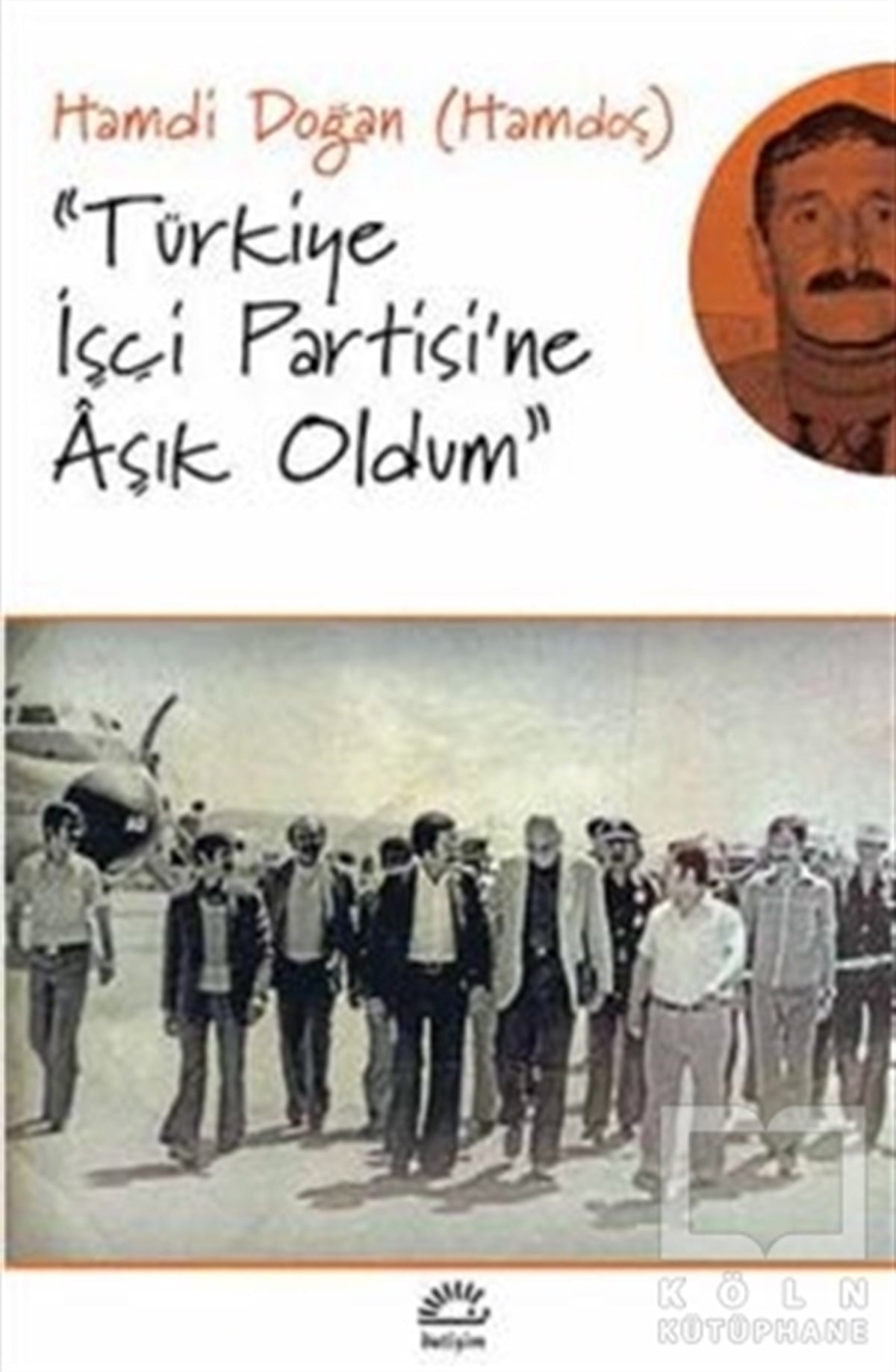 Hamdi DoğanAnı - Mektup - GünlükTürkiye İşçi Partisi'ne Aşık Oldum