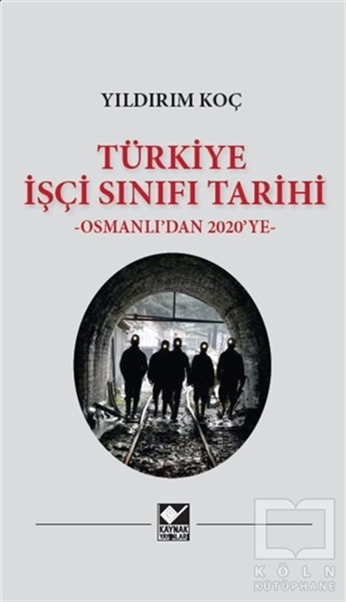 Yıldırım KoçAraştırma - İncelemeTürkiye İşçi Sınıfı Tarihi