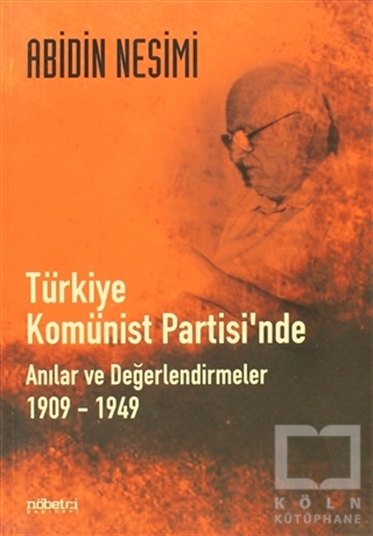 Abidin NesimiSol HareketlerTürkiye Komünist Partisi’nde Anılar ve Değerlendirmeler 1909 - 1949