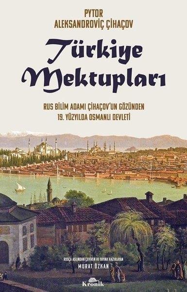 Pyotr Aleksandroviç ÇihaçovOsmanli TarihiTürkiye Mektupları - Rus Bilim Adamı Çihaçov'un Gözünden 19. Yüzyılda Osmanlı Devleti