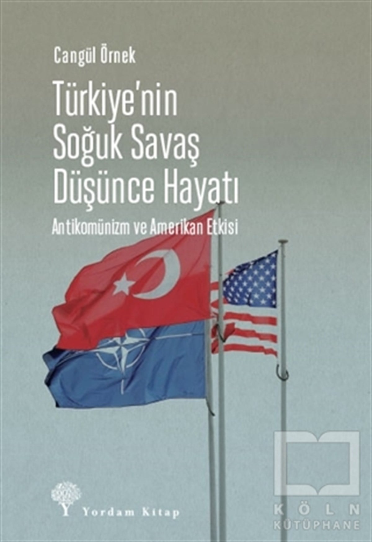 Cangül ÖrnekAraştırma & İnceleme ve Referans KitaplarıTürkiye’nin Soğuk Savaş Düşünce Hayatı