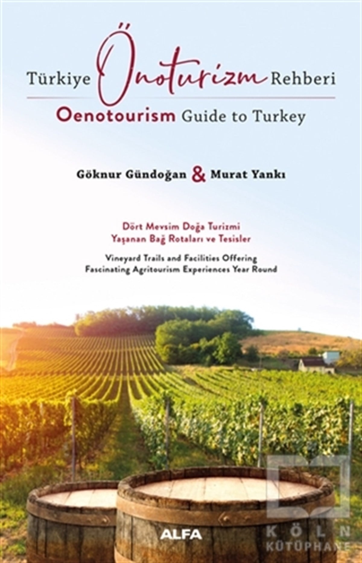 Göknur GündoğanGezi Referans KitaplarıTürkiye Önoturizm Rehberi - Oenotourism Guide to Turkey