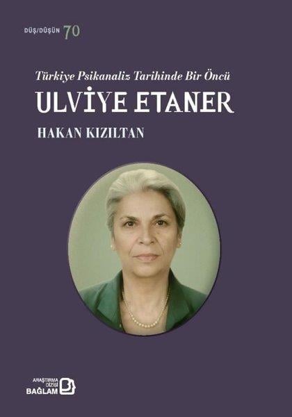 Hakan KızıltanPsikoloji KitaplarıTürkiye Psikanaliz Tarihinde Bir Öncü: Ulviye Etaner