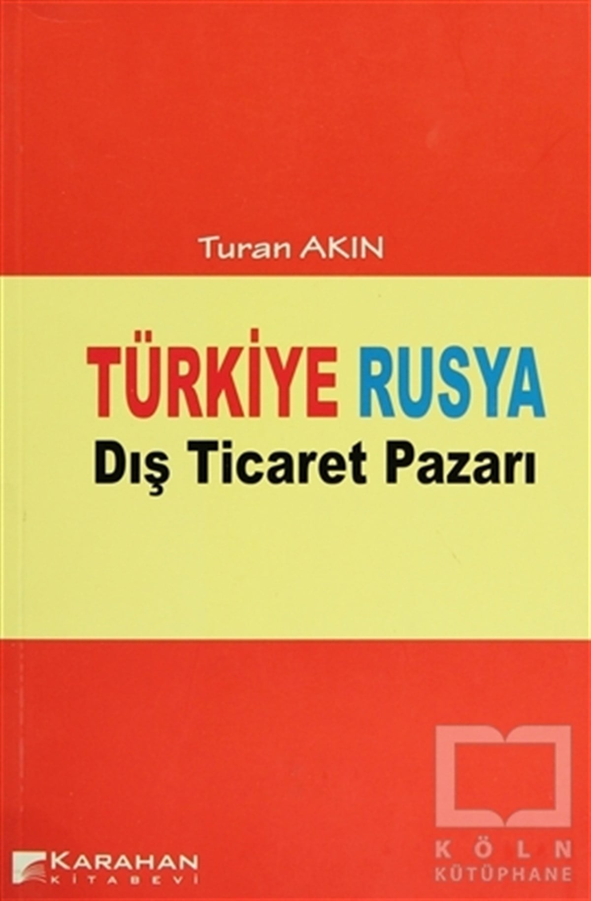 Turan AkınUluslararası İlişkiler, Dış PolitikaTürkiye Rusya Dış Ticaret Pazarı