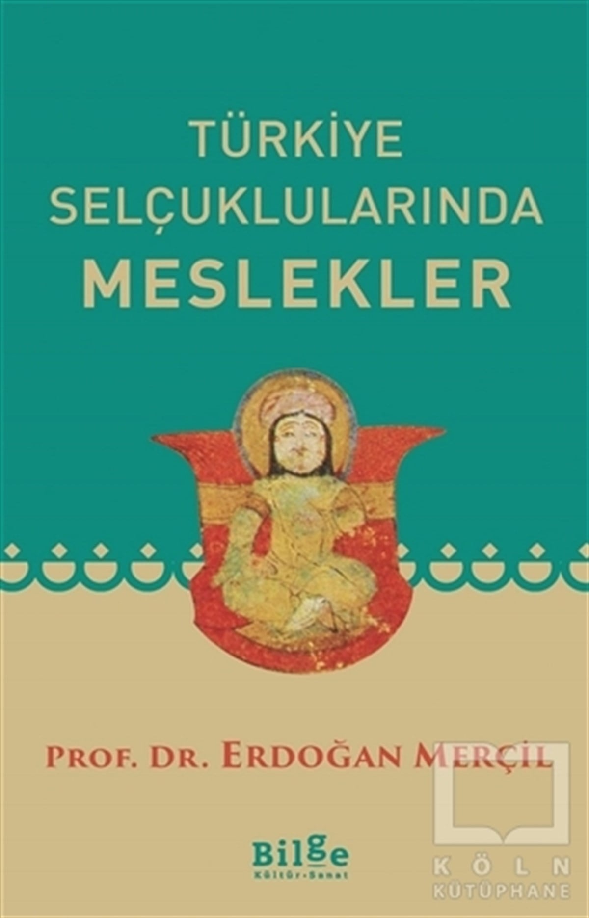 Erdoğan MerçilAraştırma - İncelemeTürkiye Selçuklularında Meslekler