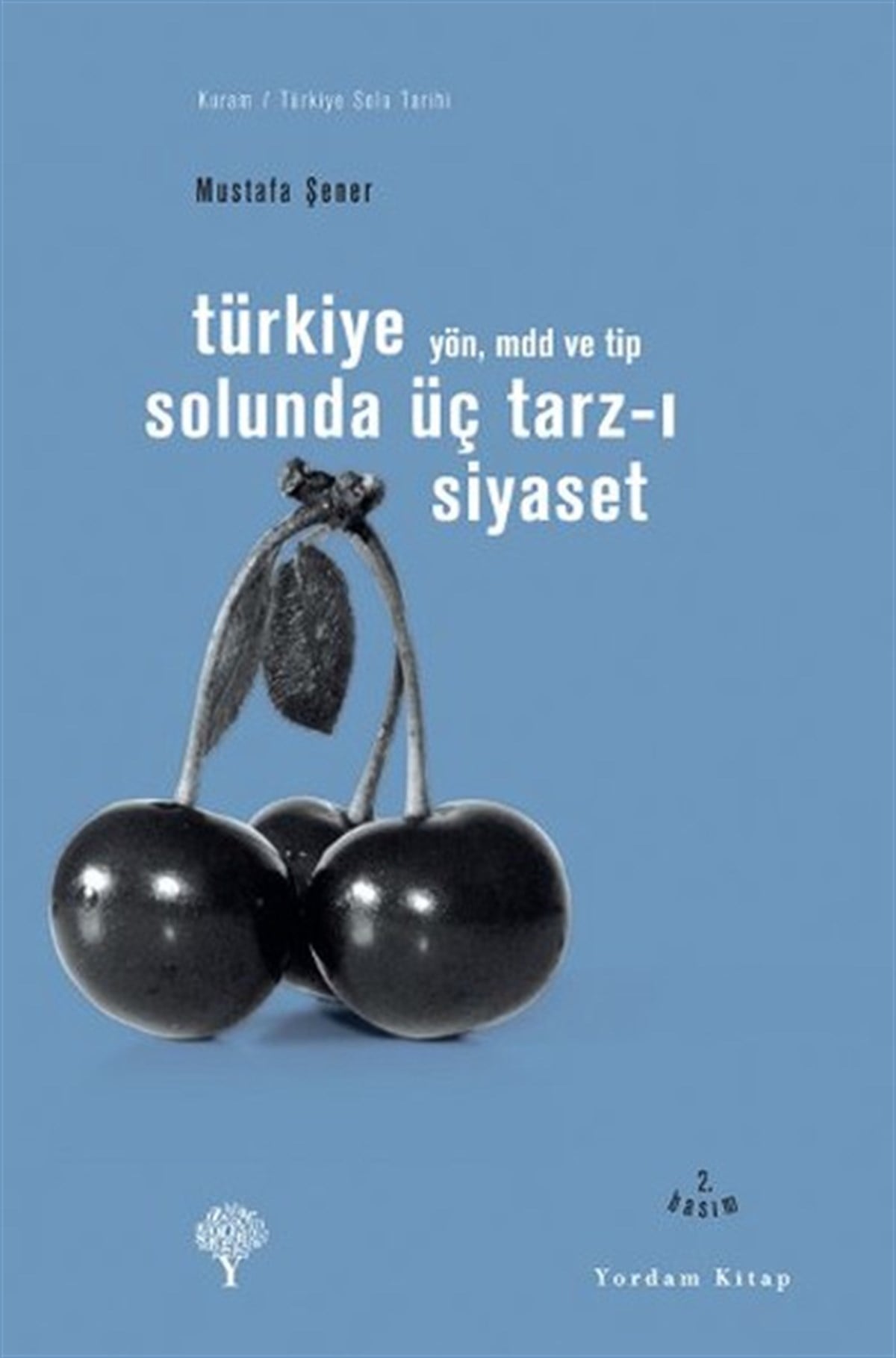 Mustafa ŞenerTürkiye Siyaseti ve Politikası KitaplarıTürkiye Solunda Üç Tarz-ı Siyaset - Yön Mdd veTip