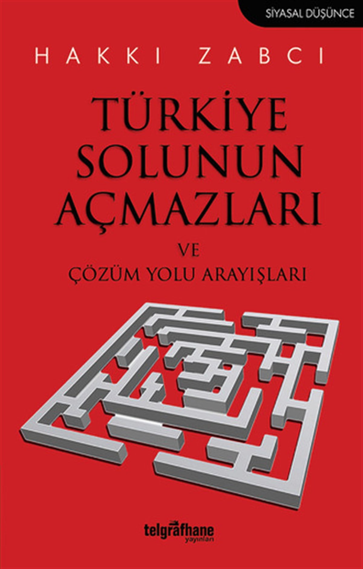 Hakkı ZabcıTürkiye Siyaseti ve Politikası KitaplarıTürkiye Solunun Açmazları ve Çözüm Yolu Arayışları