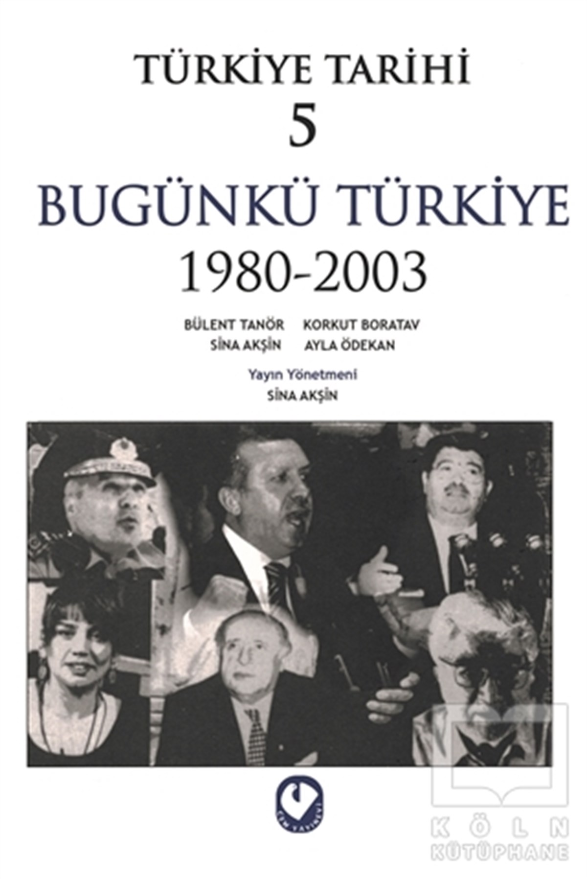 Sina AkşinReferans & Kaynak KitaplarTürkiye Tarihi 5 Bugünkü Türkiye 1980 - 2003