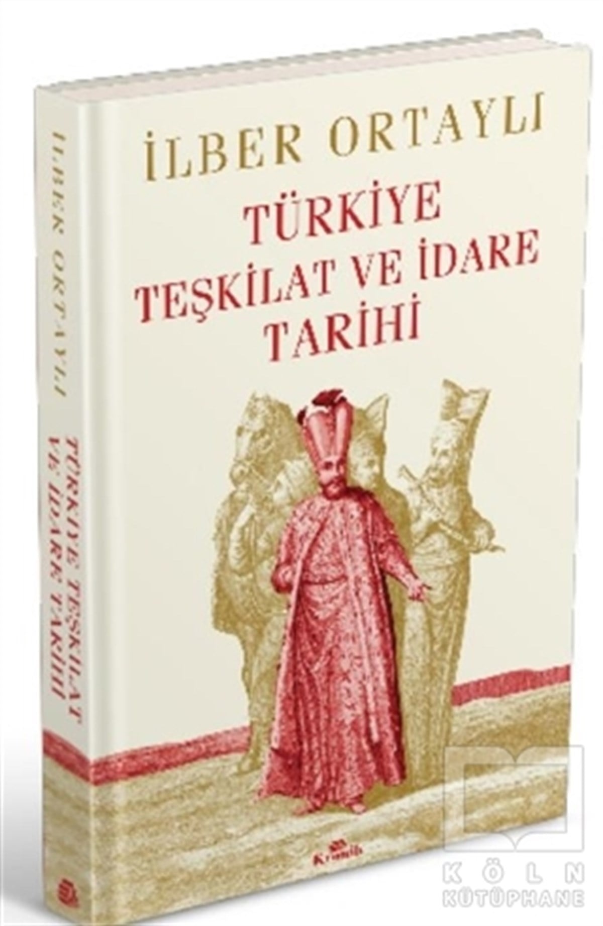 İlber OrtaylıOsmanlı Tarihi KitaplarıTürkiye Teşkilat ve İdare Tarihi (Ciltli)