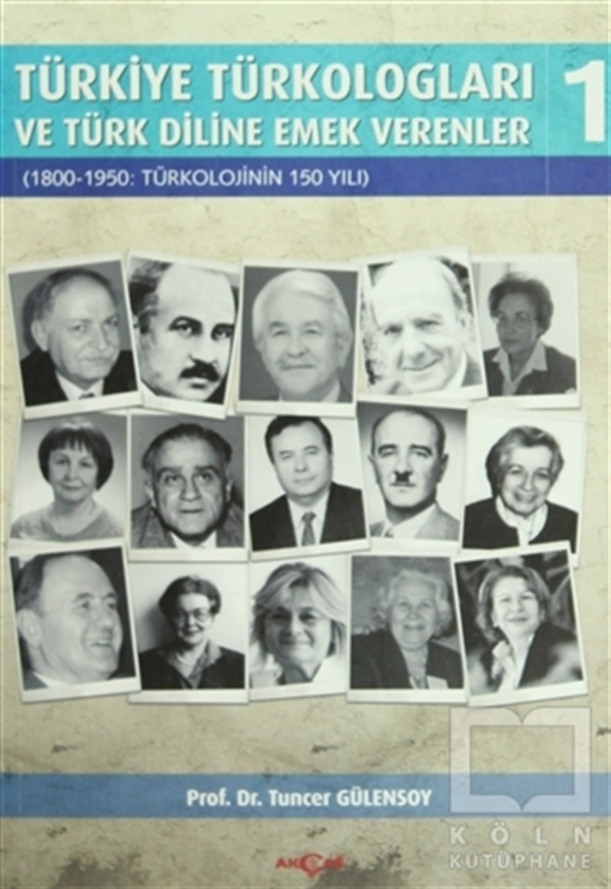 Tuncer GülensoyDiğerTürkiye Türkologları ve Türk Diline Emek Verenler Cilt:1
