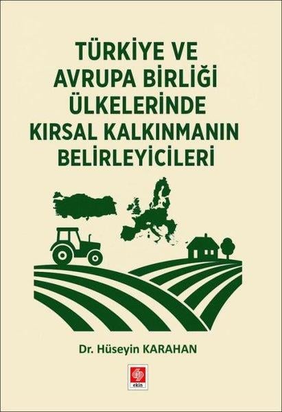 Hüseyin KarahanEkonomi KitaplarıTürkiye ve Avrupa Birliği Ülkelerinde Kırsal Kalkınmanın Belirleyicileri