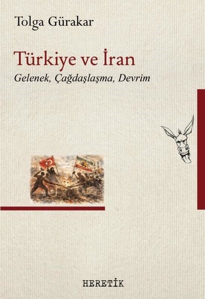 Tolga GürakarDünya Siyaseti ve PolitikasıTürkiye ve İran: Gelenek Çağdaşlaşma Devrim