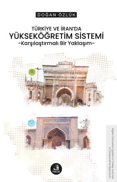 Doğan ÖzlükDigerTürkiye ve İran'da Yükseköğretim Sistemi - Karşılaştırmalı Bir Yaklaşım