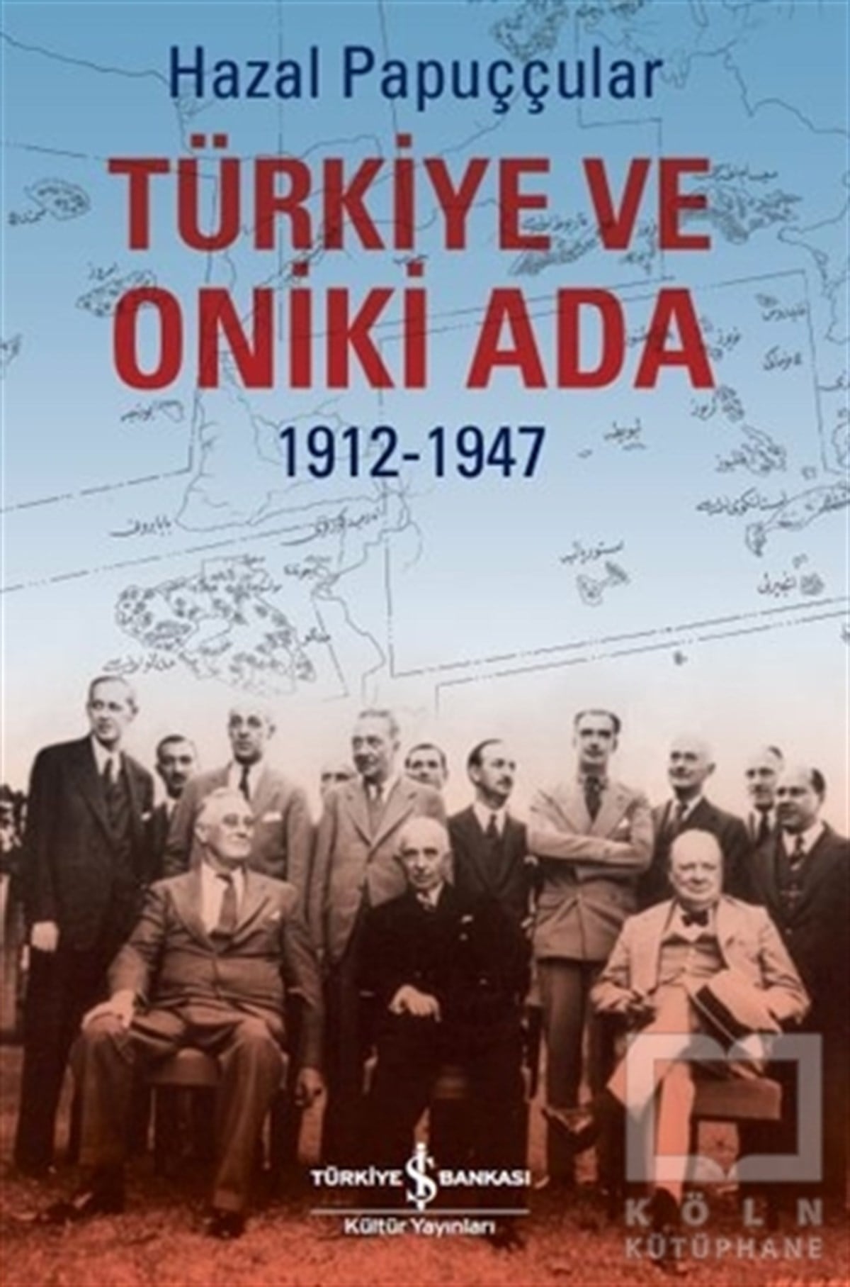 Hazal PapuççularTürkiye ve Cumhuriyet Tarihi KitaplarıTürkiye ve Oniki Ada 1912-1947