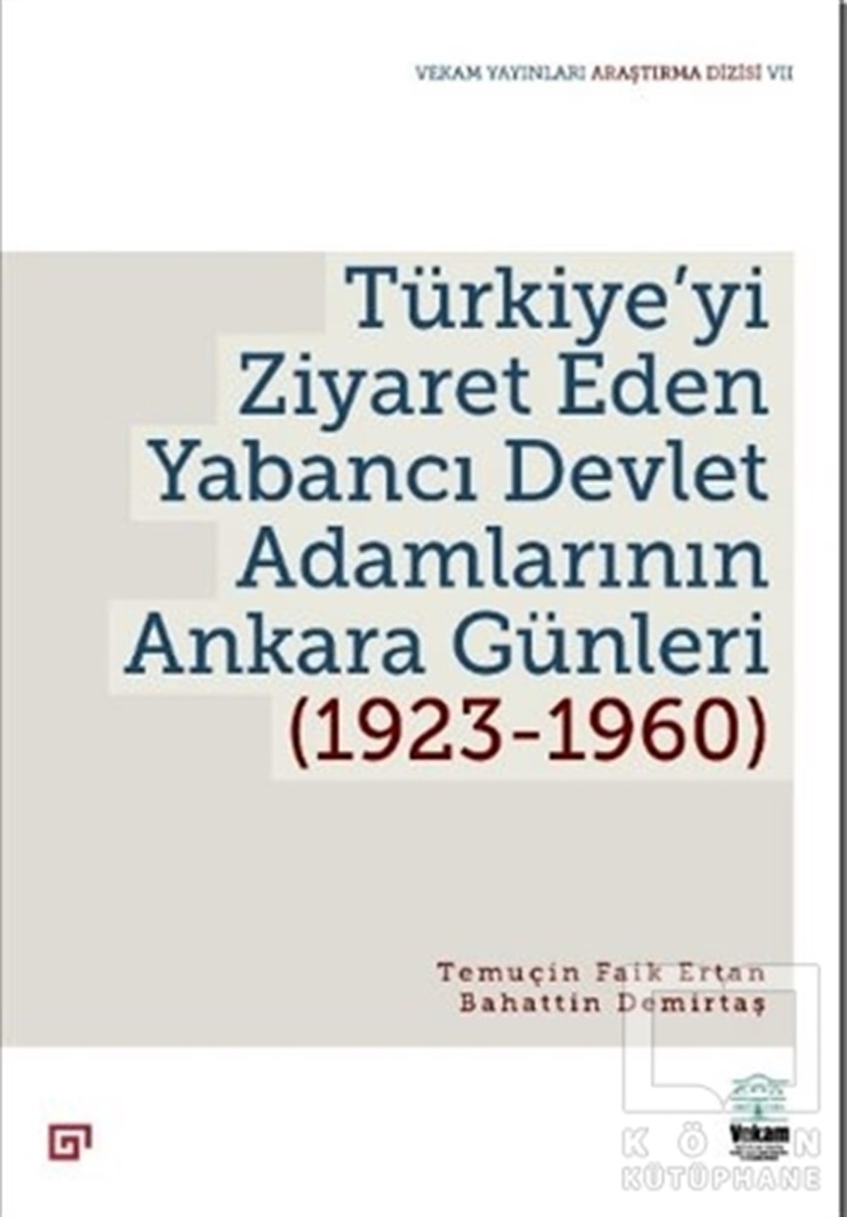 Temuçin Faik ErtanDiğerTürkiye’yi Ziyaret Eden Yabancı Devlet Adamlarının Ankara Günleri (1923-1960)