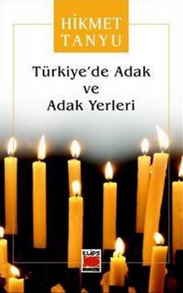Hikmet TanyuBasvuru - Kaynak SözlüklerTürkiye'de Adak ve Adak Yerleri