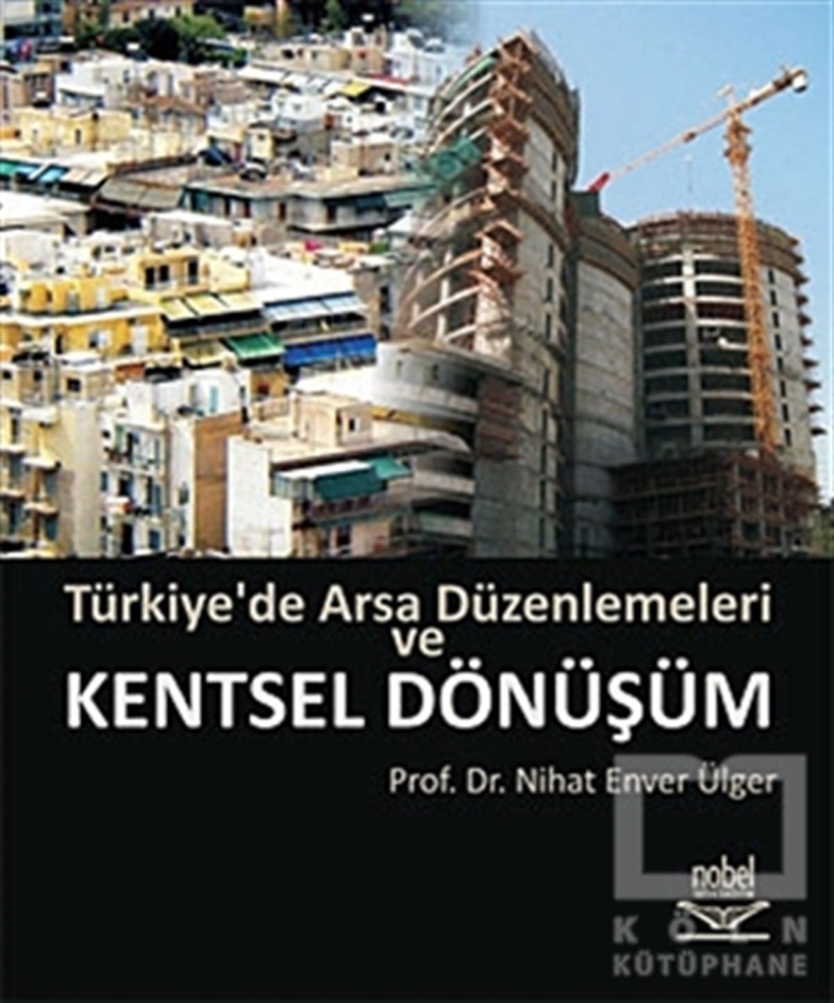 Nihat Enver ÜlgerAkademikTürkiye’de Arsa Düzenlemeleri ve Kentsel Dönüşüm