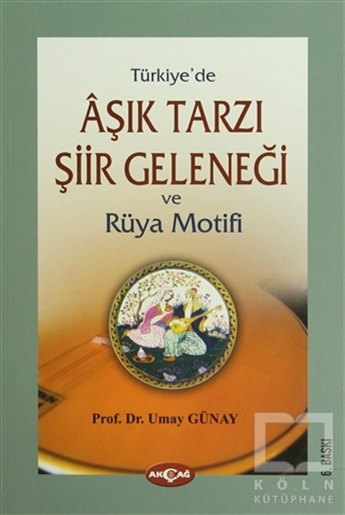 Umay Türkeş GünayDivan Edebiyatı - Halk EdebiyatıTürkiye’de Aşık Tarzı Şiir Geleneği ve Rüya Motifi