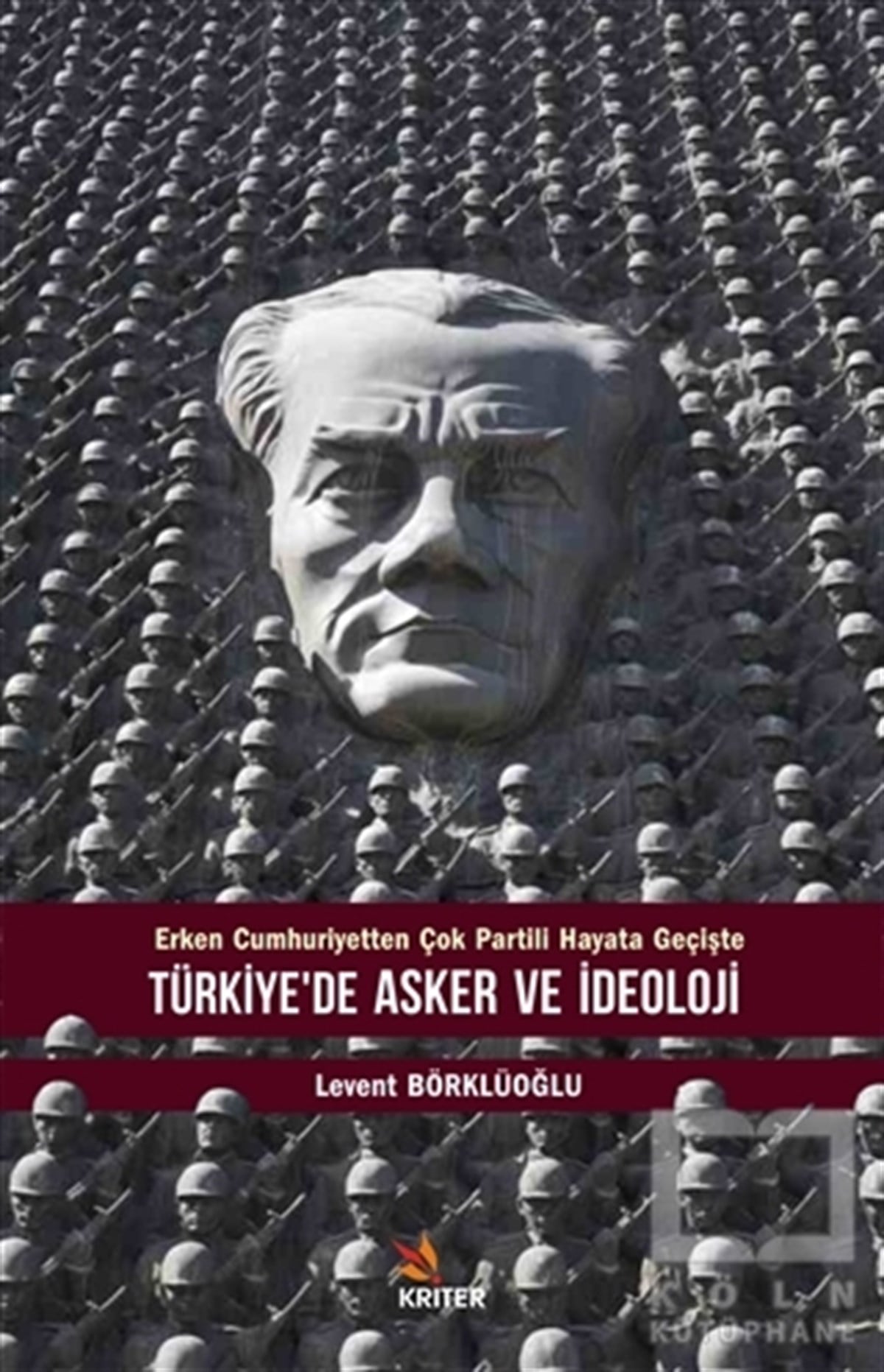 Levent BörklüoğluAraştırma-İncelemeTürkiye’de Asker ve İdeoloji