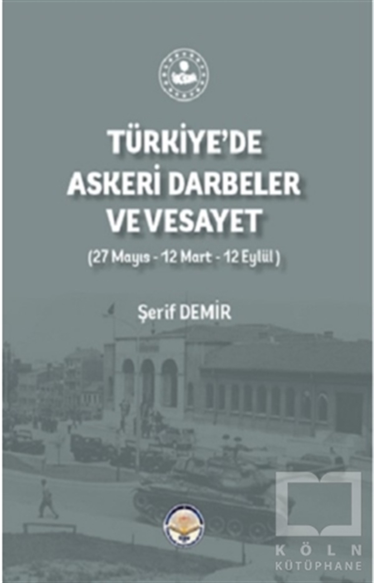 Şerif DemirTürkiye Siyaseti ve Politikası KitaplarıTürkiye'de Askeri Darbeler Ve Vesayet