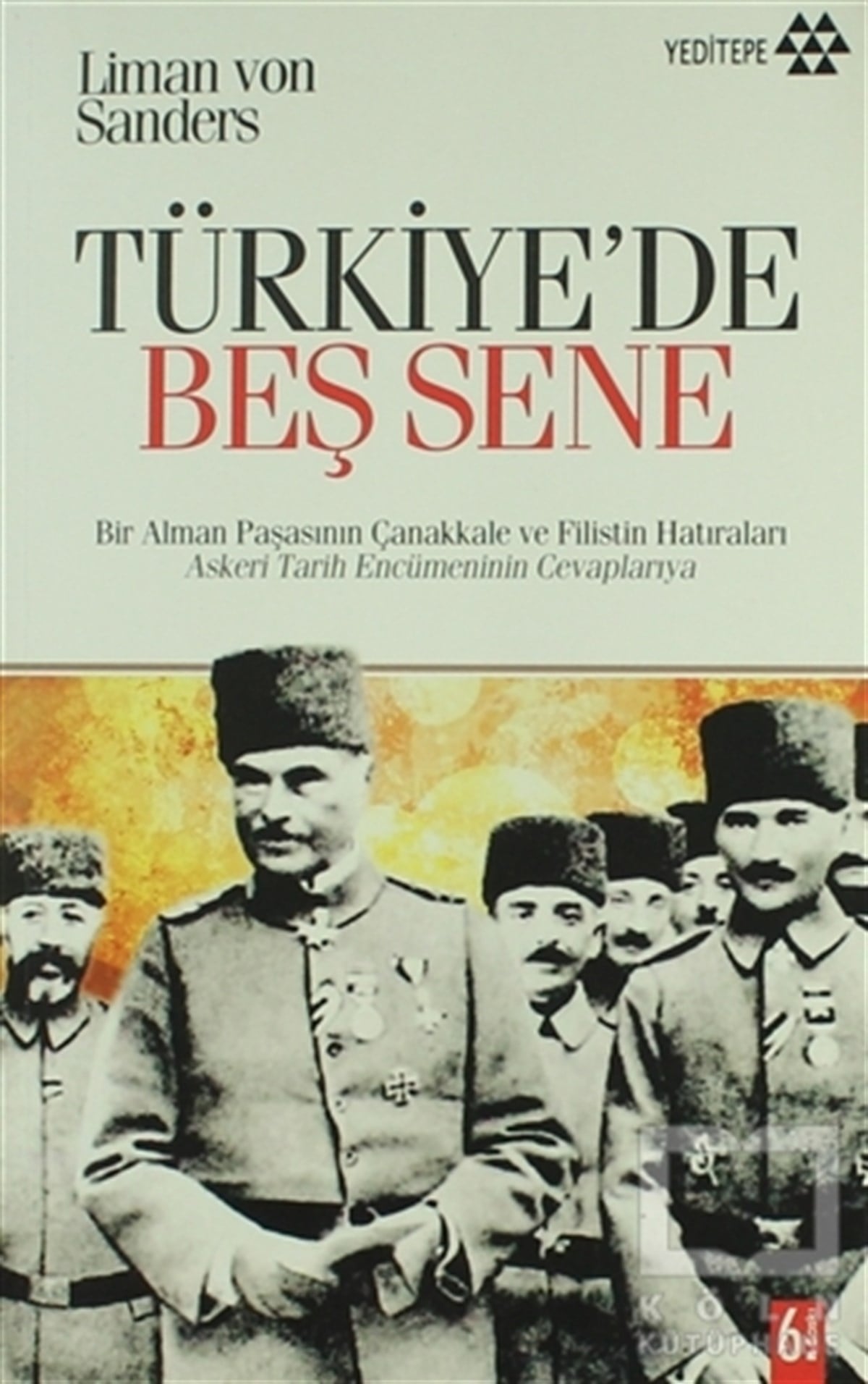 Liman Von SandersÖnemli Olaylar ve Biyografi - OtobiyografiTürkiye’de Beş Sene
