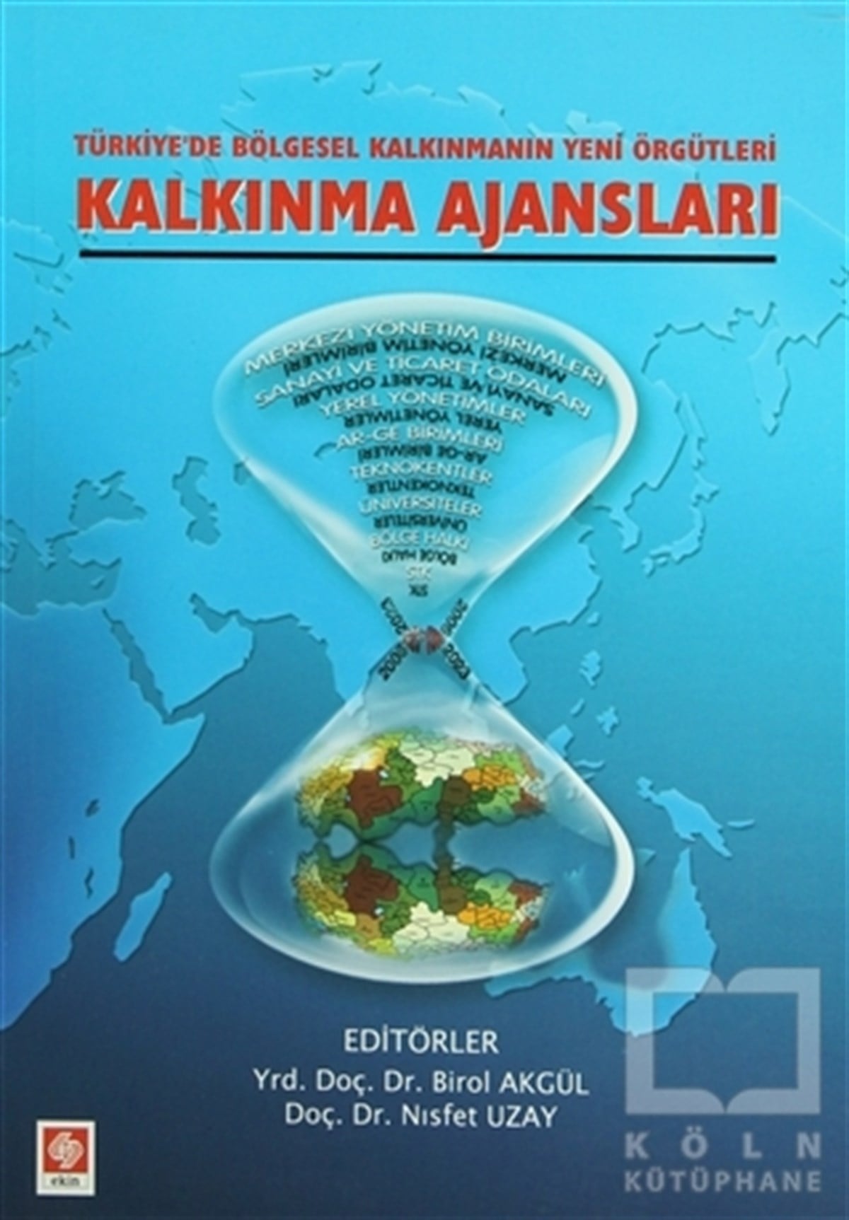 KolektifAkademikTürkiye'de Bölgesel Kalkınmanın Yeni Örgütleri Kalkınma Ajansları