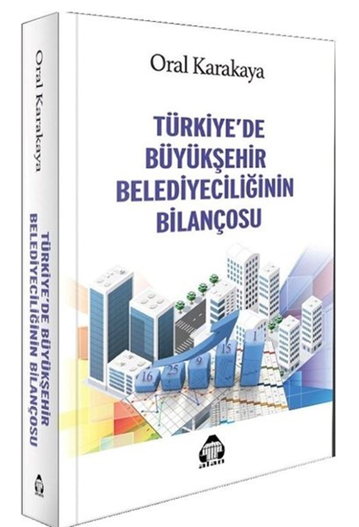 Oral KarakayaSosyoloji KitaplarıTürkiye'de Büyükşehir Belediyeciliğinin Bilançosu