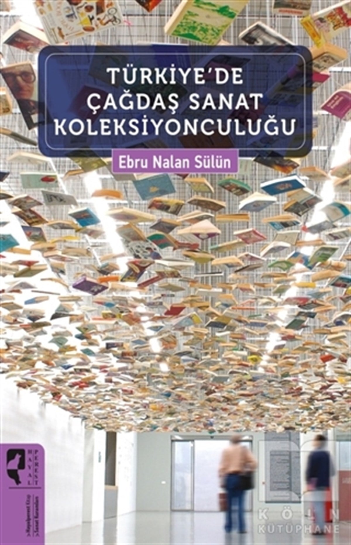 Ebru Nalan SülünKuramTürkiye'de Çağdaş Sanat Koleksiyonculuğu