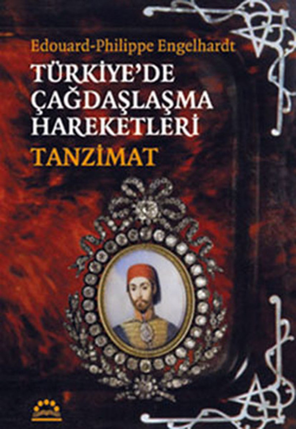 Edouard Philippe EngelhardtOsmanli TarihiTürkiye'de Çağdaşlaşma Hareketleri -Tanzimat