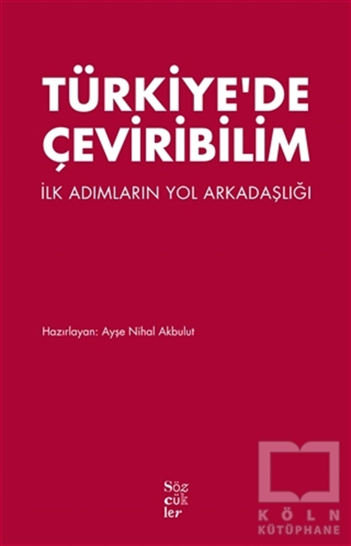 Ayşe Nihal AkbulutAraştırma-İnceleme-ReferansTürkiye'de Çeviribilim