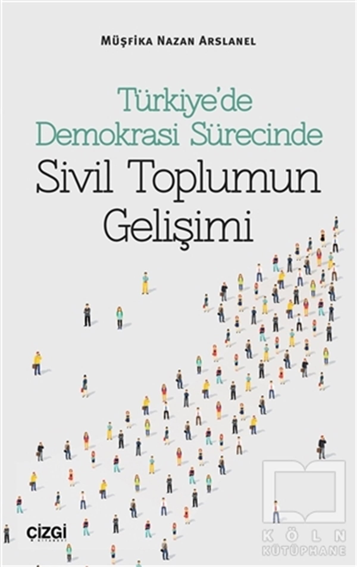 Müşfika Nazan ArslanelAraştırma-İncelemeTürkiye’de Demokrasi Sürecinde Sivil Toplumun Gelişimi