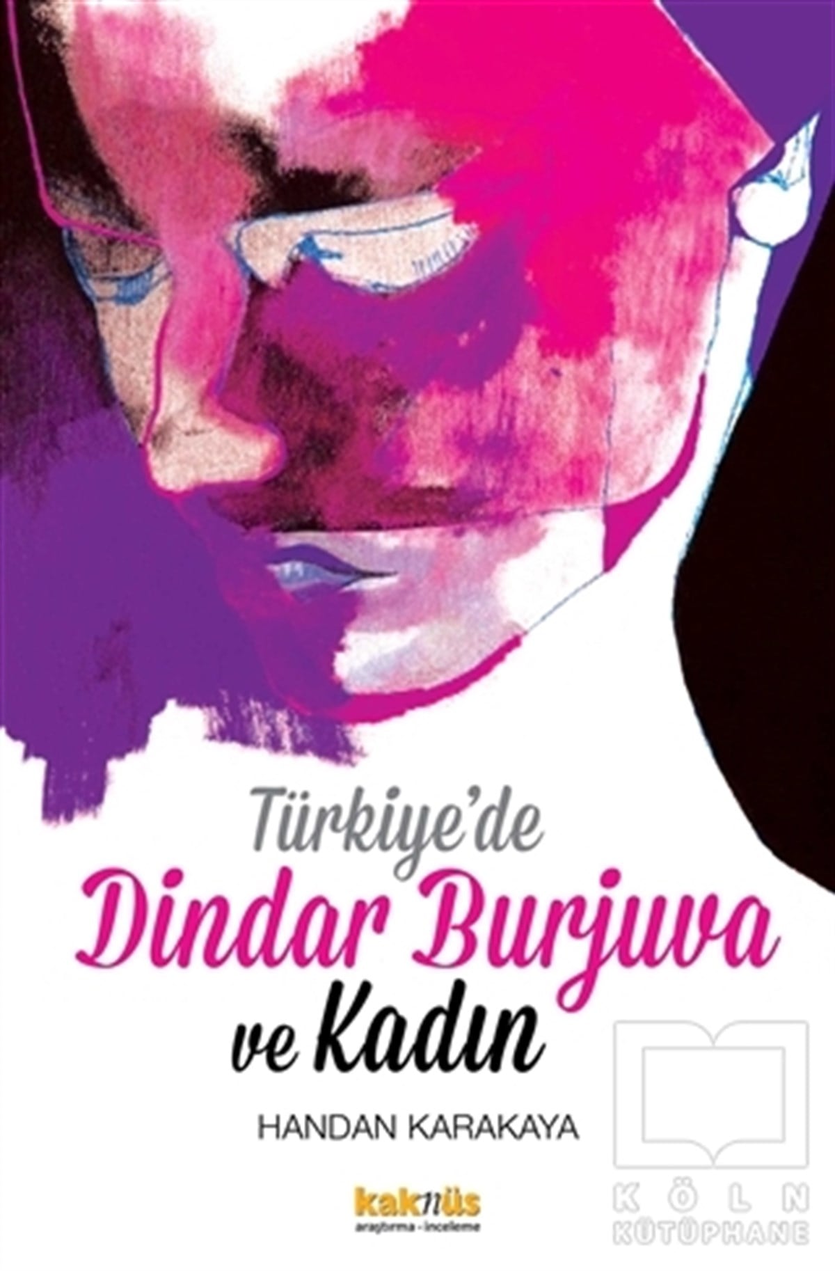 Handan KarakayaAraştırma-İnceleme-ReferansTürkiye’de Dindar Burjuva ve Kadın