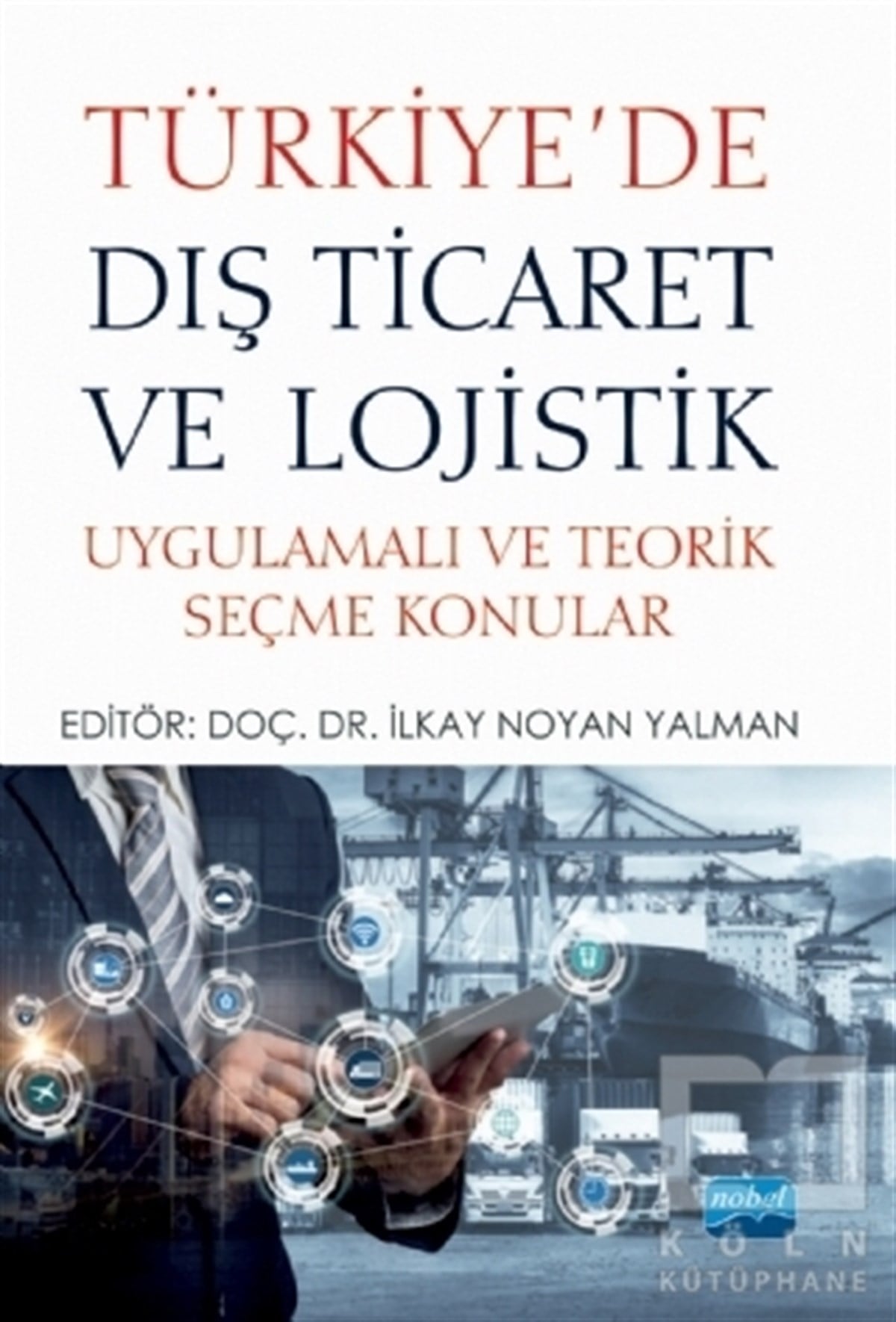 İlkay Noyan YalmanAraştırma & İnceleme & Kuram KitaplarıTürkiye'de Dış Ticaret ve Lojistik