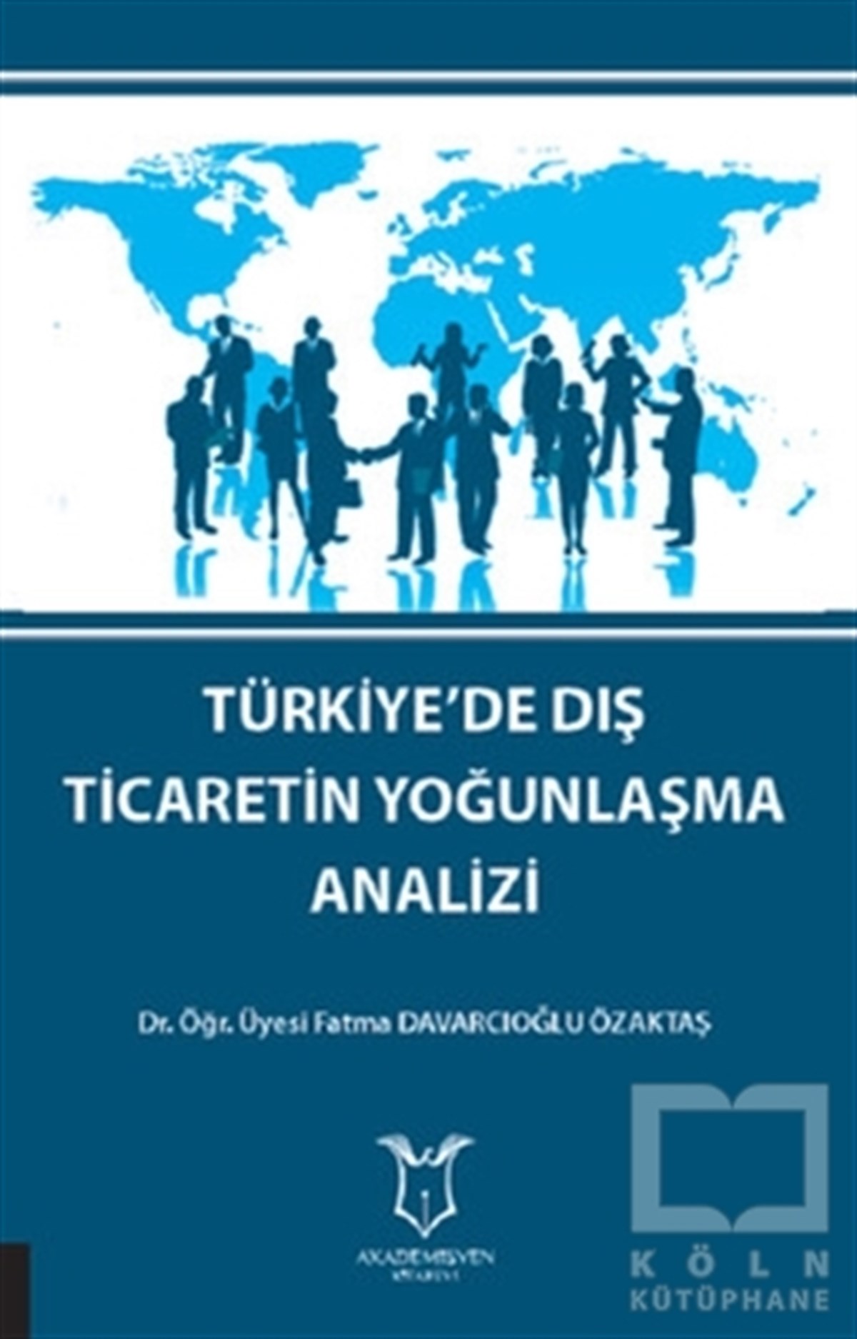 Fatma Davarcıoğlu ÖzaktaşDiğerTürkiye'de Dış Ticaretin Yoğunlaşma Analizi