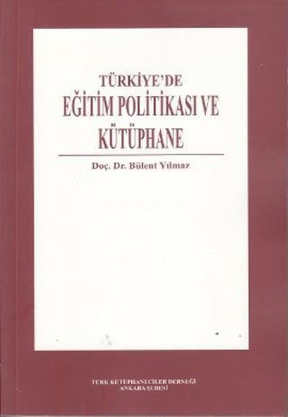 Bülent YılmazEğitimTürkiye'de Eğitim Politikası ve Kütüphane