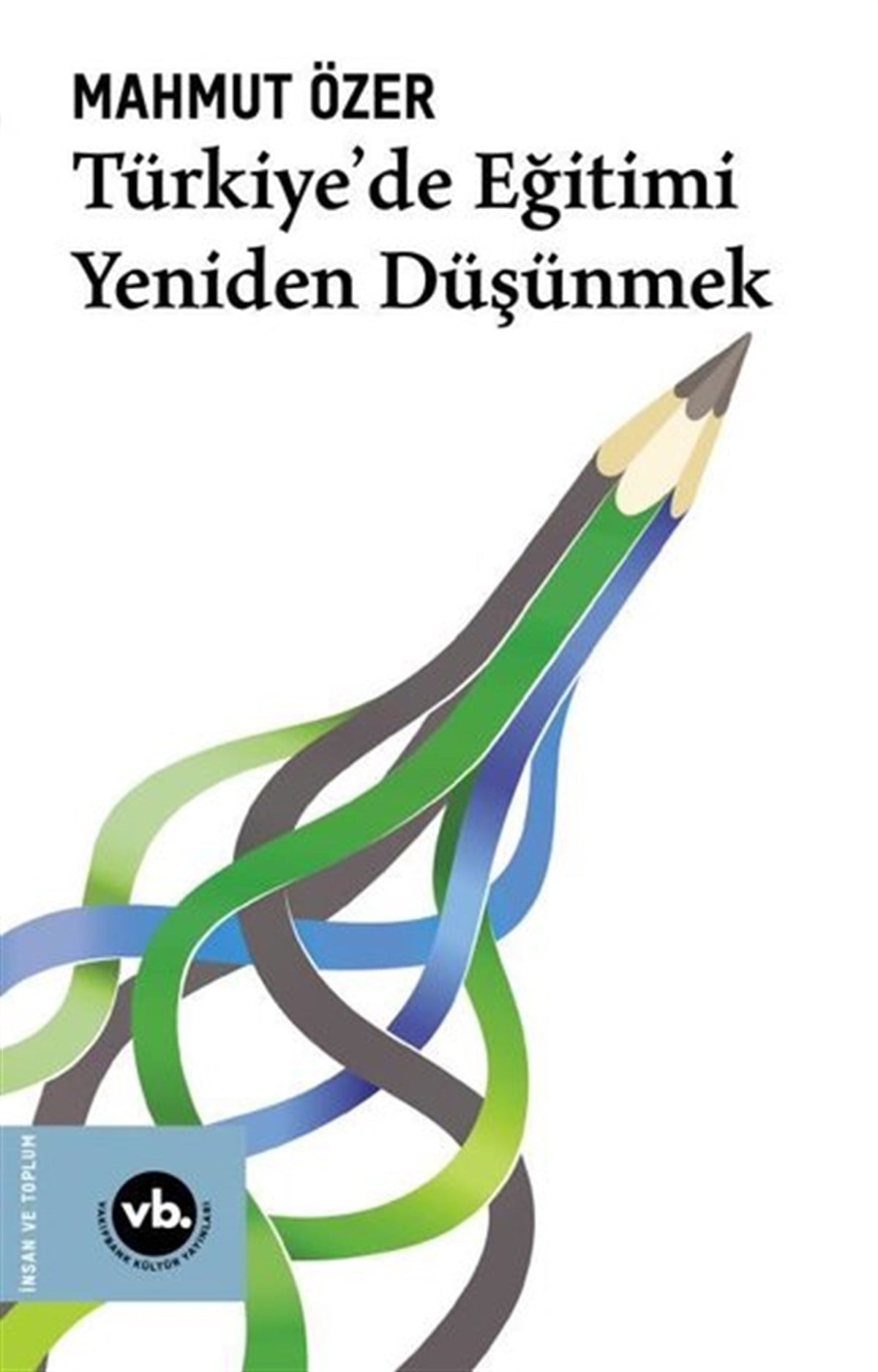 Mahmut ÖzerSosyoloji KitaplarıTürkiye'de Eğitimi Yeniden Düşünmek