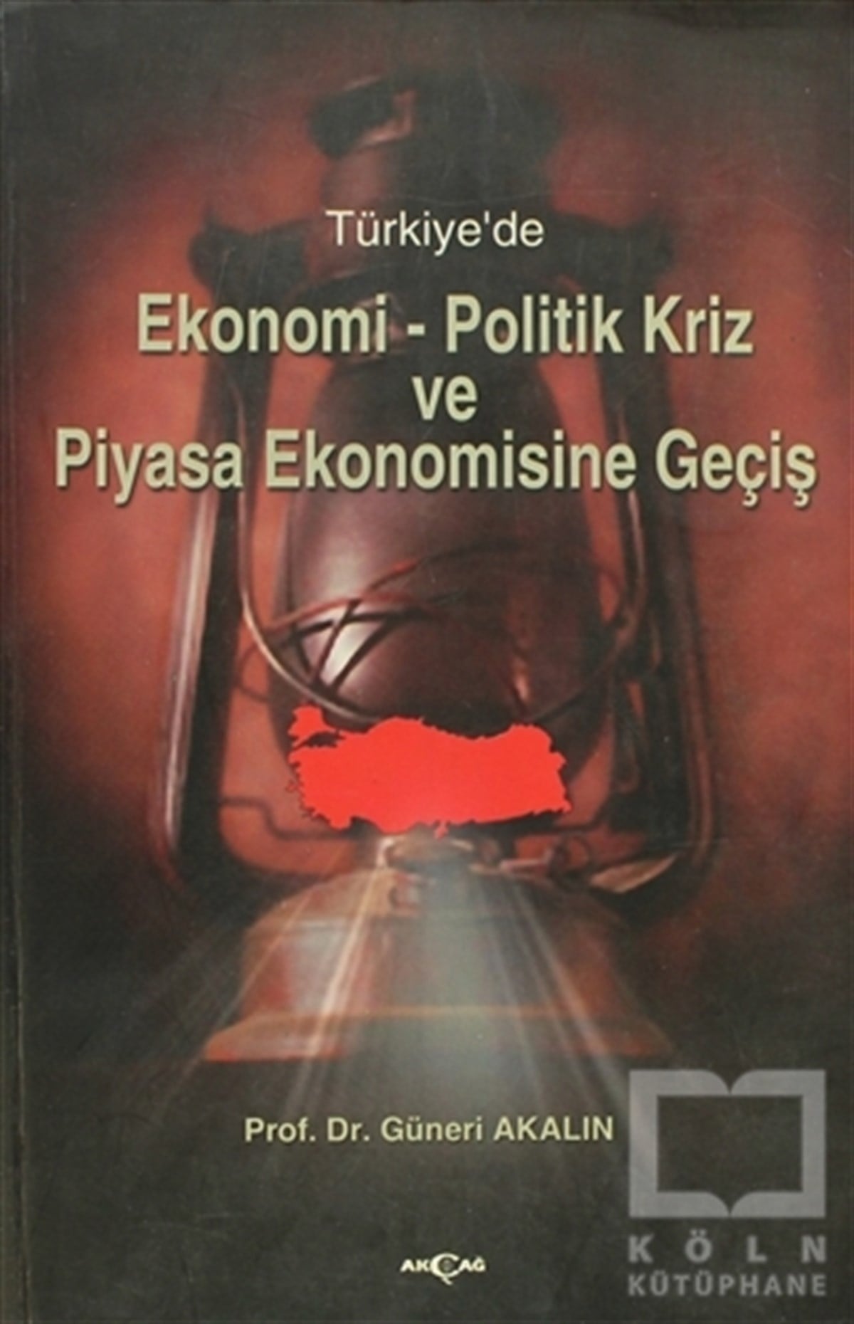 Güneri AkalınTürkiye EkonomisiTürkiye’de Ekonomi-Politik Kriz ve Piyasa Ekonomisine Geçiş