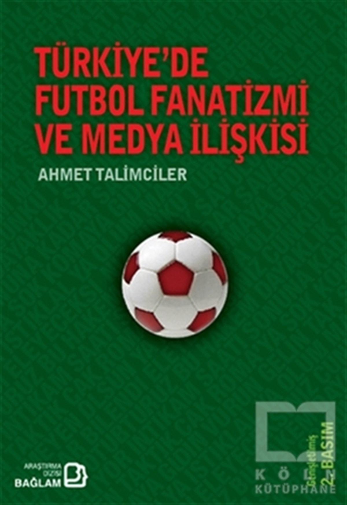 Ahmet TalimcilerGenel KonularTürkiye’de Futbol Fanatizmi ve Medya İlişkisi