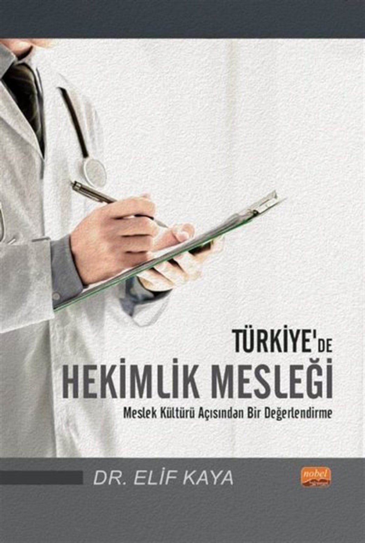 Elif KayaTıpTürkiye'de Hekimlik Mesleği - Meslek Kültürü Açısından Bir Değerlendirme