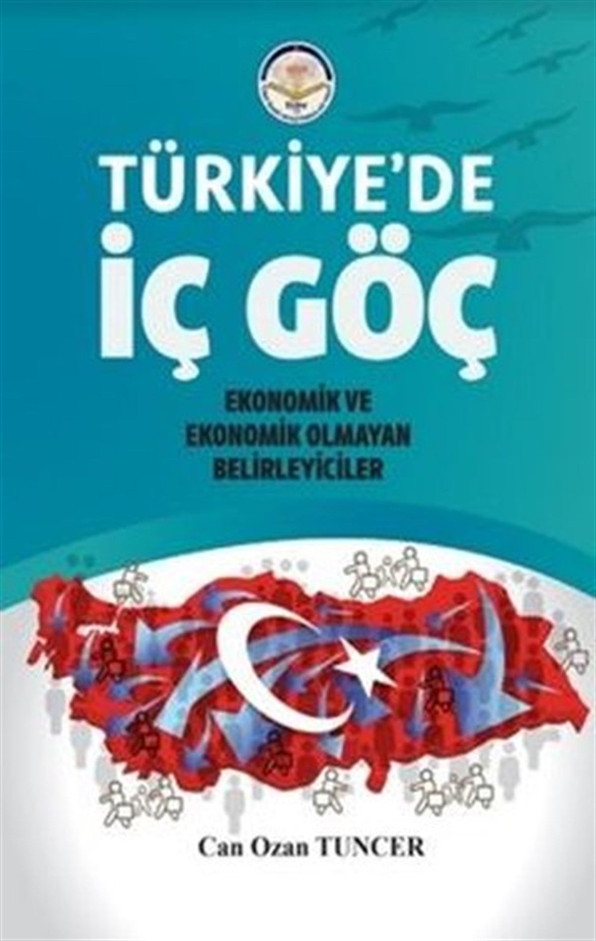 Can Ozan TuncerEkonomi KitaplarıTürkiye'de İç Göç - Ekonomik ve Ekonomik Olmayan Belirleyiciler