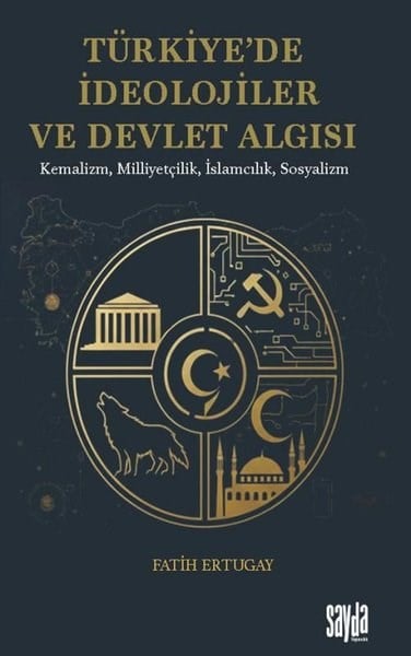 Fatih ErgutayGenel Politika & Siyaset Bilim & Siyaset Tarihi KitaplarıTürkiye'de İdeolojiler ve Devlet Algısı - Kemalizm Milliyetçilik İslamcılık Sosyalizm